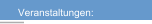 Veranstaltungen: